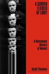 David Thomson, A Sudden Flicker of Light: