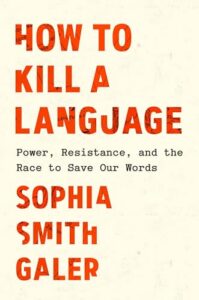 How to Kill a Language, Sophia Smith Galer