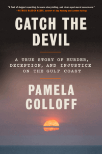 Catch the Devil: A True Story of Murder, Deception, and Injustice on the Gulf Coast Cover