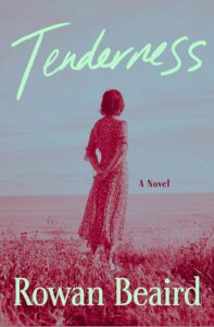 Rowan Beaird, Tenderness