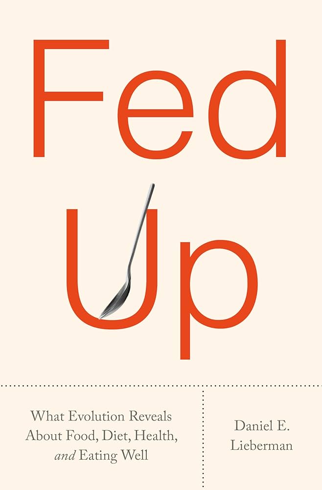 Fed Up, Daniel E. Lieberman