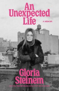 Gloria Steinem, An Unexpected Life