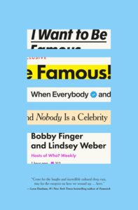 Bobby Finger and Lindsay Weber, I Want to Be Famous