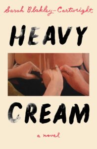 Sarah Blakely-Cartwright, Heavy Cream