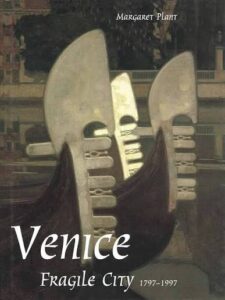Margaret Plant, Venice: Fragile City 1797-1997