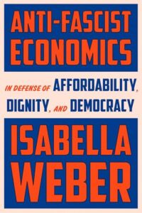 Isabella Weber, Anti-Fascist Economics